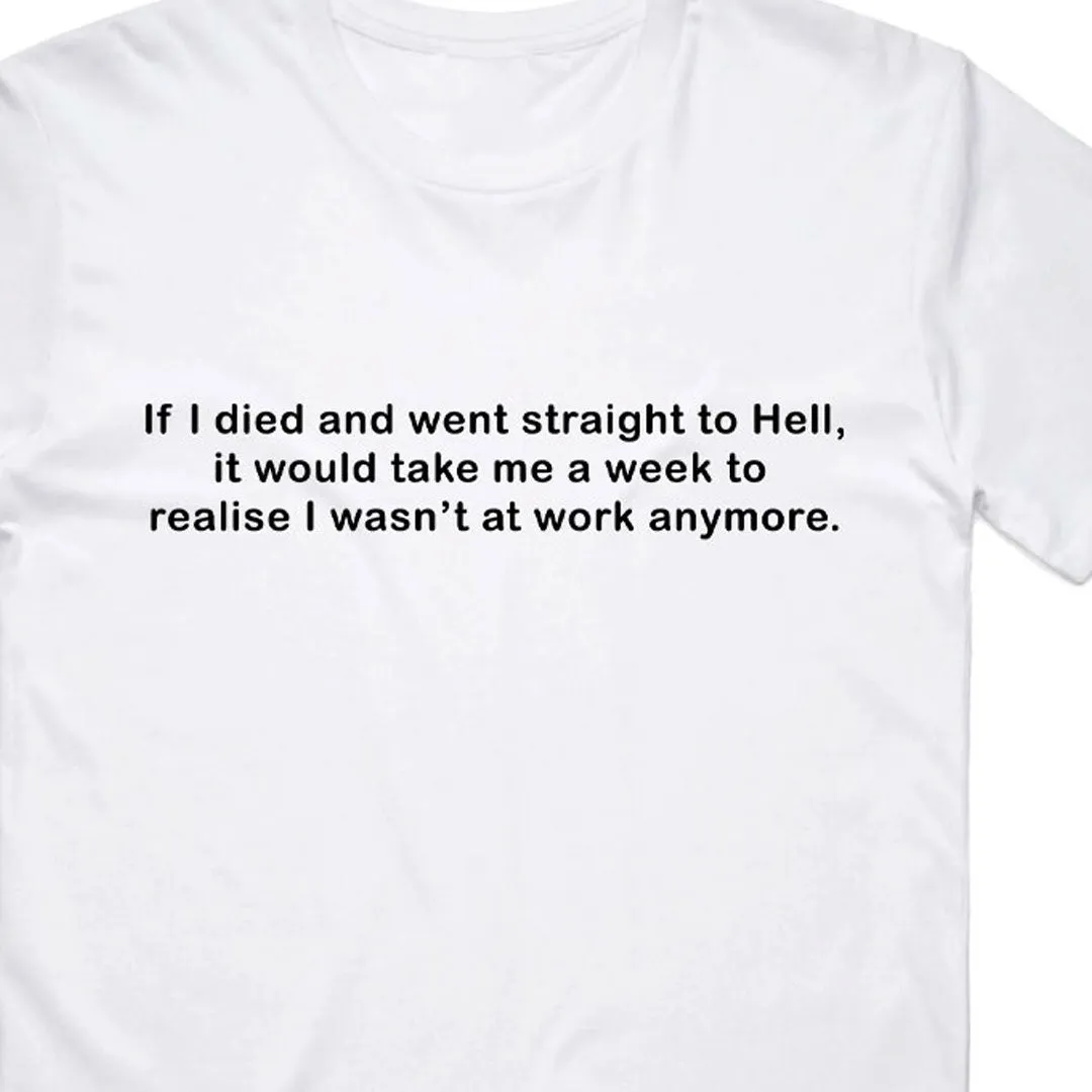 If I Died and Went Straight to Hell T-Shirt