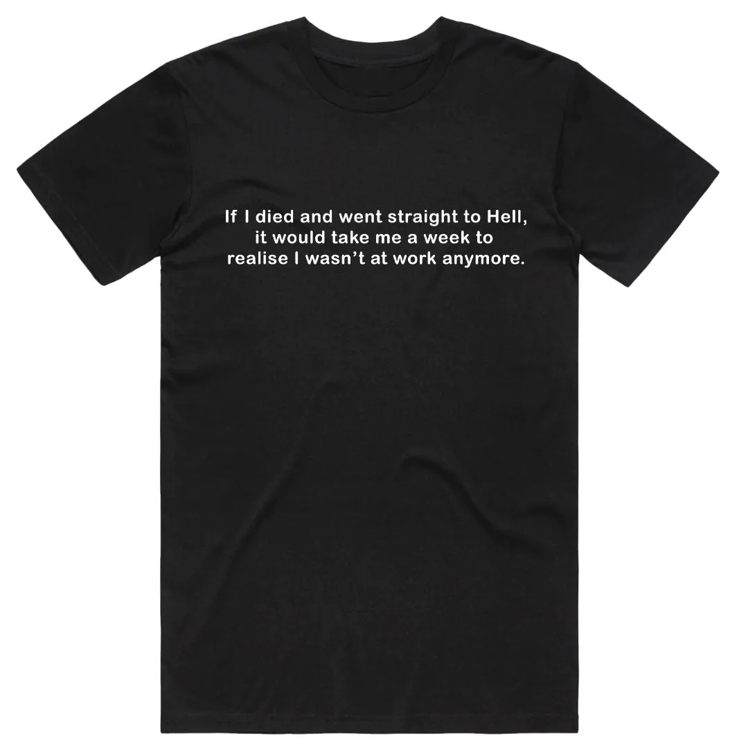 If I Died and Went Straight to Hell T-Shirt