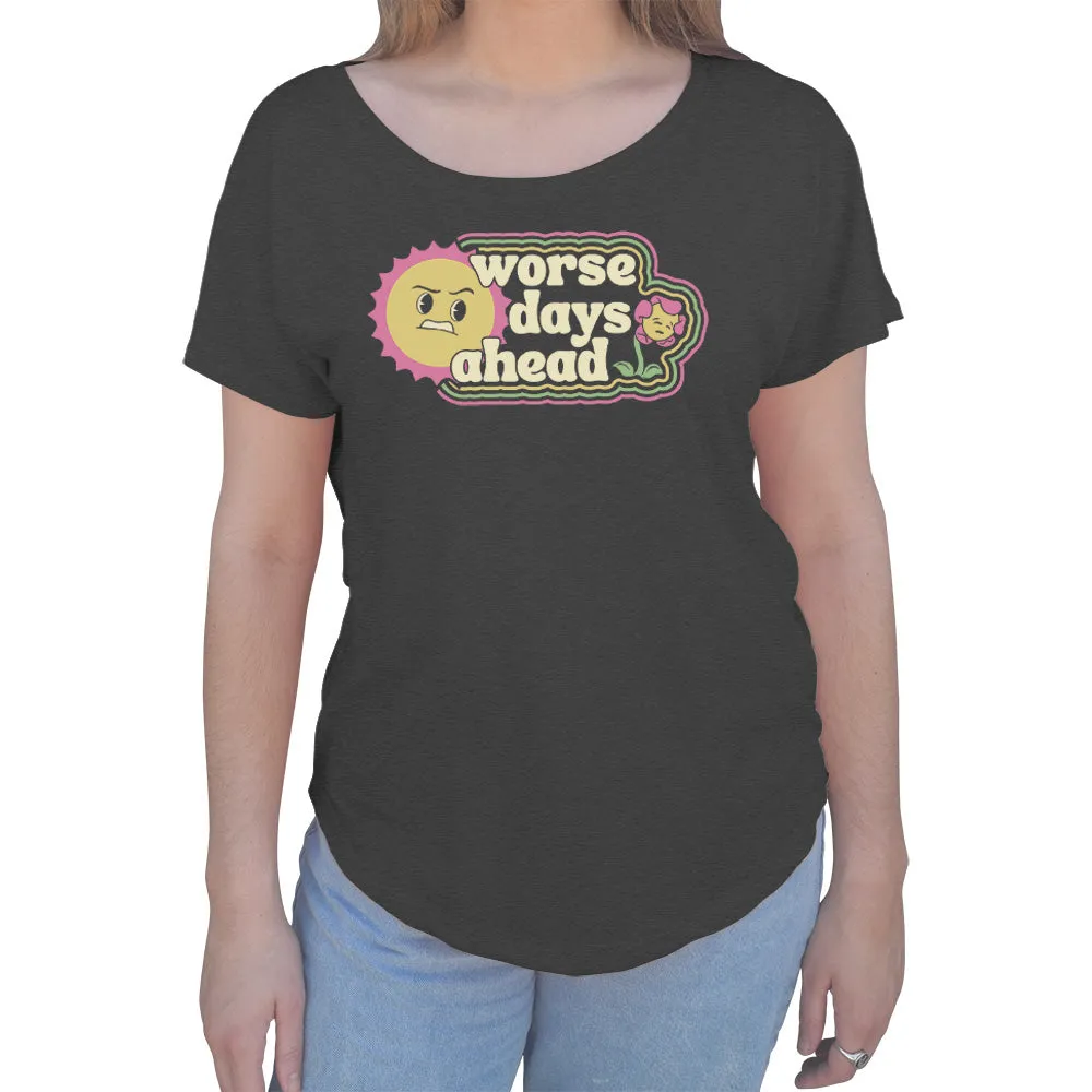 Women's Worse Days Ahead Scoop Neck T-Shirt